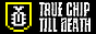 True Chip Till Death (TCTD) True Chip Till Death (TCTD)